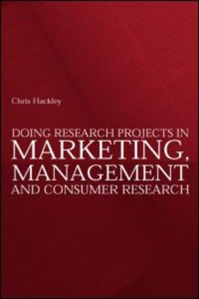 Hackley |  Doing Research Projects in Marketing, Management and Consumer Research | Buch |  Sack Fachmedien