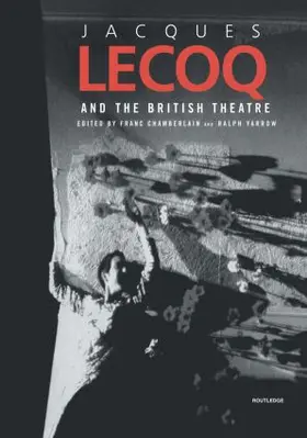 Chamberlain / Yarrow |  Jacques Lecoq and the British Theatre | Buch |  Sack Fachmedien