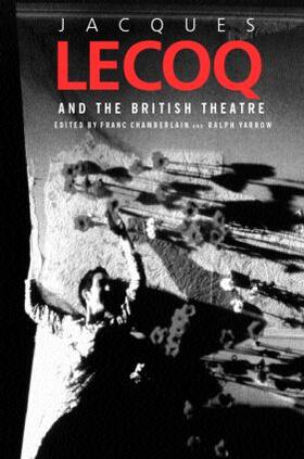 Chamberlain / Yarrow |  Jacques Lecoq and the British Theatre | Buch |  Sack Fachmedien