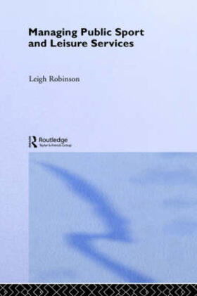 Robinson |  Managing Public Sport and Leisure Services | Buch |  Sack Fachmedien