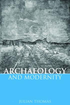 Thomas |  Archaeology and Modernity | Buch |  Sack Fachmedien