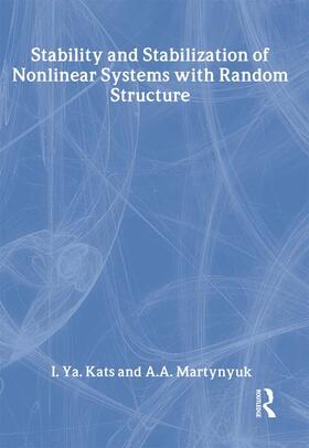 Kats / Martynyuk |  Stability and Stabilization of Nonlinear Systems with Random Structures | Buch |  Sack Fachmedien