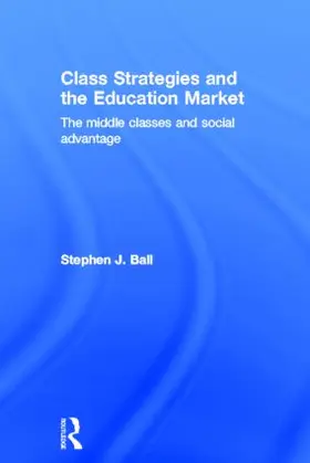 Ball |  Class Strategies and the Education Market | Buch |  Sack Fachmedien