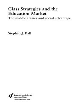 Ball |  Class Strategies and the Education Market | Buch |  Sack Fachmedien