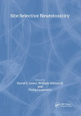 Lester / Slikker Jr / Lazarovici |  Site-Selective Neurotoxicity | Buch |  Sack Fachmedien