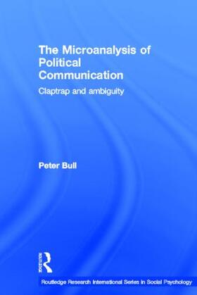 Bull |  The Microanalysis of Political Communication | Buch |  Sack Fachmedien