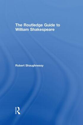 Shaughnessy |  The Routledge Guide to William Shakespeare | Buch |  Sack Fachmedien