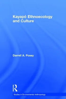 Posey / Plenderleith |  Kayapó Ethnoecology and Culture | Buch |  Sack Fachmedien