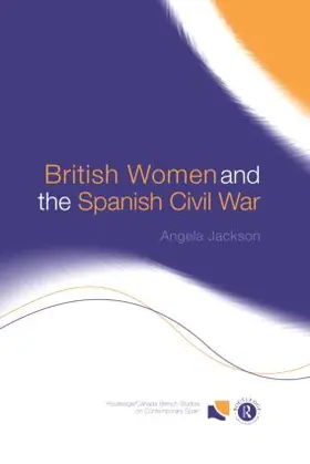 Jackson |  British Women and the Spanish Civil War | Buch |  Sack Fachmedien