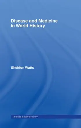 Watts |  Disease and Medicine in World History | Buch |  Sack Fachmedien