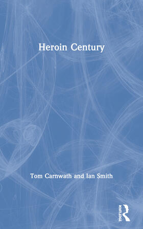 Carnwath / Smith |  Heroin Century | Buch |  Sack Fachmedien