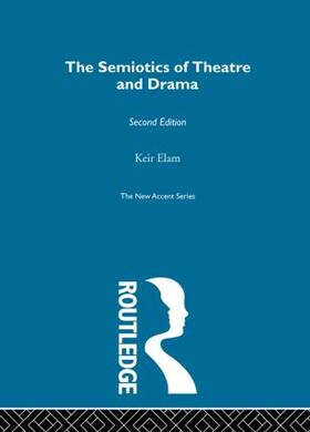 Elam |  The Semiotics of Theatre and Drama | Buch |  Sack Fachmedien