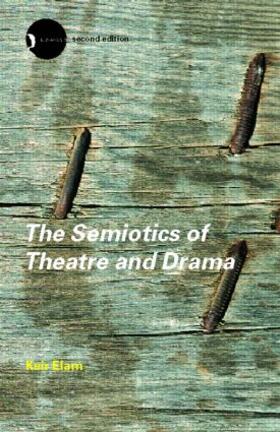 Elam |  The Semiotics of Theatre and Drama | Buch |  Sack Fachmedien