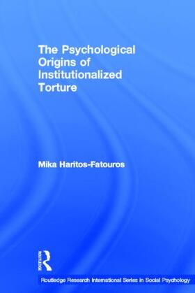 Haritos-Fatouros |  The Psychological Origins of Institutionalized Torture | Buch |  Sack Fachmedien