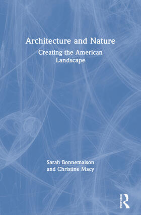 Bonnemaison / Macy |  Architecture and Nature | Buch |  Sack Fachmedien