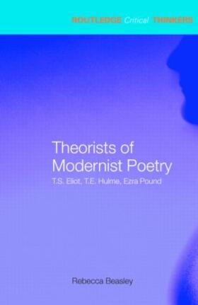 Beasley |  Theorists of Modernist Poetry | Buch |  Sack Fachmedien