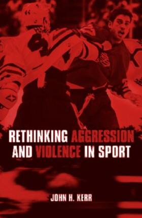 Kerr |  Rethinking Aggression and Violence in Sport | Buch |  Sack Fachmedien