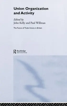 Kelly / Willman |  Union Organization and Activity | Buch |  Sack Fachmedien