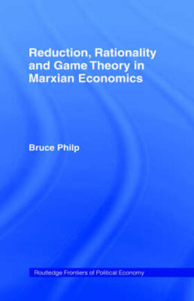 Philp |  Reduction, Rationality and Game Theory in Marxian Economics | Buch |  Sack Fachmedien