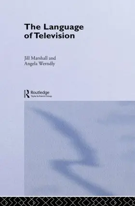 Marshall / Werndly |  The Language of Television | Buch |  Sack Fachmedien