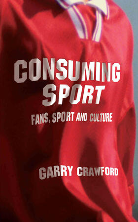 Crawford |  Consuming Sport | Buch |  Sack Fachmedien