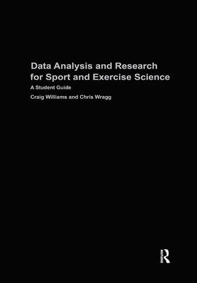Williams / Wragg |  Data Analysis and Research for Sport and Exercise Science | Buch |  Sack Fachmedien