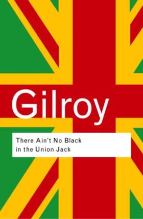 Gilroy |  There Ain't No Black in the Union Jack | Buch |  Sack Fachmedien