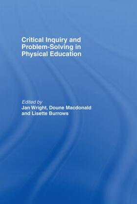 Burrows / Macdonald / Wright |  Critical Inquiry and Problem Solving in Physical Education | Buch |  Sack Fachmedien