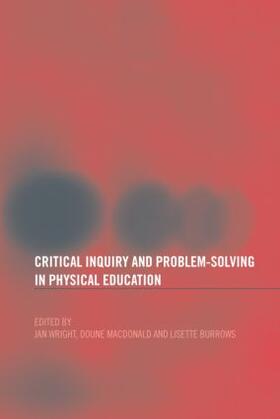 Burrows / Macdonald / Wright |  Critical Inquiry and Problem Solving in Physical Education | Buch |  Sack Fachmedien