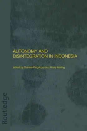 Aveling / Kingsbury |  Autonomy and Disintegration in Indonesia | Buch |  Sack Fachmedien