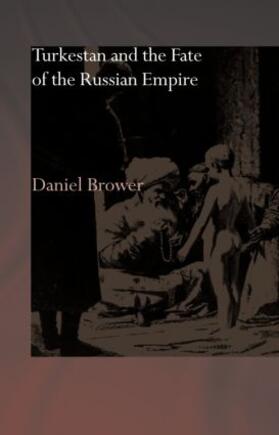 Brower |  Turkestan and the Fate of the Russian Empire | Buch |  Sack Fachmedien
