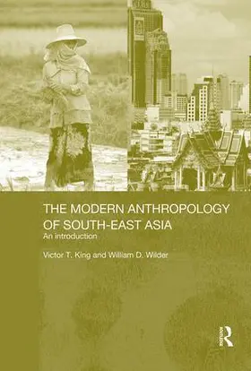 King / Wilder |  The Modern Anthropology of South-East Asia | Buch |  Sack Fachmedien