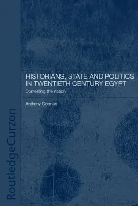 Gorman |  Historians, State and Politics in Twentieth Century Egypt | Buch |  Sack Fachmedien