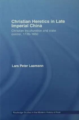 Laamann |  Christian Heretics in Late Imperial China | Buch |  Sack Fachmedien