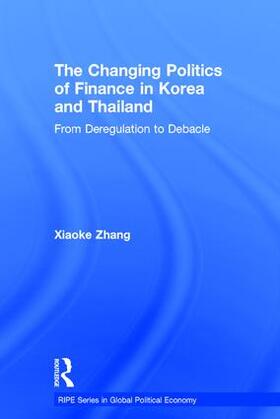 Zhang |  The Changing Politics of Finance in Korea and Thailand | Buch |  Sack Fachmedien