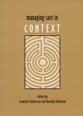 Atkinson / Henderson |  Managing Care in Context | Buch |  Sack Fachmedien