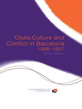 Ealham |  Class, Culture and Conflict in Barcelona, 1898-1937 | Buch |  Sack Fachmedien