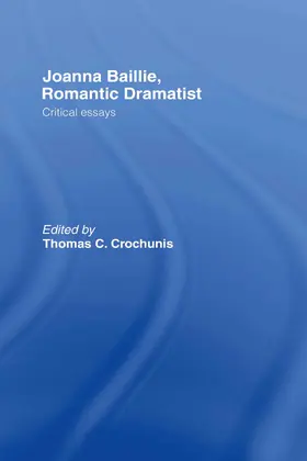 Crochunis |  Joanna Baillie, Romantic Dramatist | Buch |  Sack Fachmedien