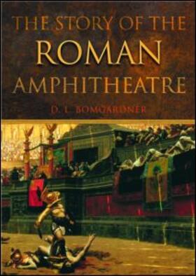 Bomgardner |  The Story of the Roman Amphitheatre | Buch |  Sack Fachmedien