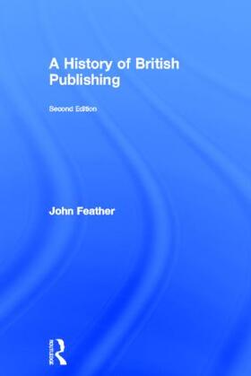 Feather |  A History of British Publishing | Buch |  Sack Fachmedien