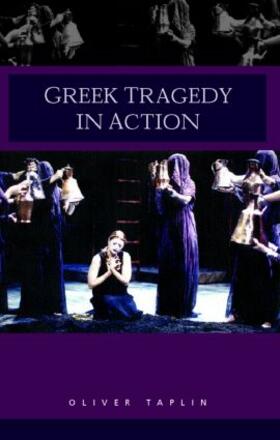 Taplin |  Greek Tragedy in Action | Buch |  Sack Fachmedien