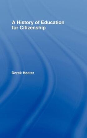 Heater |  A History of Education for Citizenship | Buch |  Sack Fachmedien