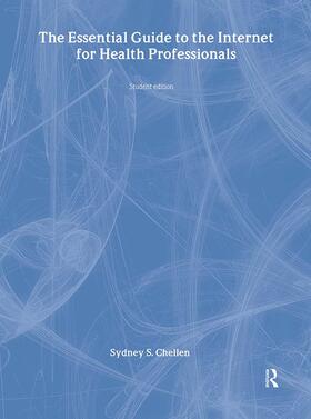 Chellen |  The Essential Guide to the Internet for Health Professionals | Buch |  Sack Fachmedien