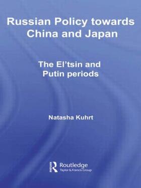 Kuhrt |  Russian Policy towards China and Japan | Buch |  Sack Fachmedien