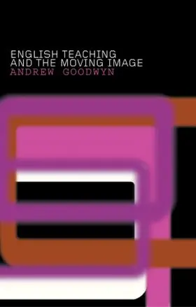 Goodwyn |  English Teaching and the Moving Image | Buch |  Sack Fachmedien