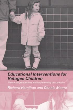 Hamilton / Moore |  Educational Interventions for Refugee Children | Buch |  Sack Fachmedien