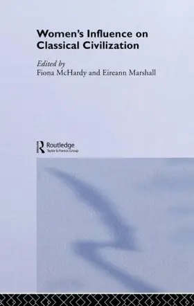 Marshall / Mchardy |  Women's Influence on Classical Civilization | Buch |  Sack Fachmedien