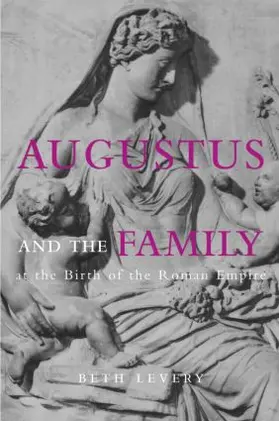 Severy |  Augustus and the Family at the Birth of the Roman Empire | Buch |  Sack Fachmedien