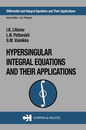 Lifanov / Poltavskii / Vainikko |  Hypersingular Integral Equations and Their Applications | Buch |  Sack Fachmedien