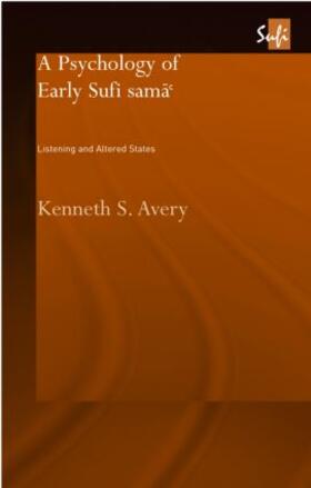 Avery |  A Psychology of Early Sufi Samâ` | Buch |  Sack Fachmedien